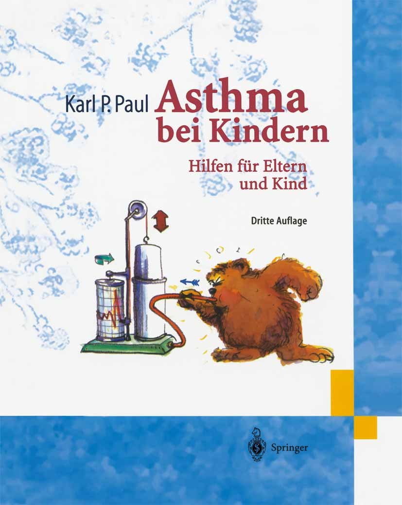 Titlebook: Asthma bei Kindern; Hilfen für Eltern un Karl P. Paul Book 20043rd edition Kluwer Academic Publishers 2004 Asthma.Asthma bronchiale.Lungenf Titlebook: Asthma bei Kindern; Hilfen für Eltern un Karl P. Paul Book 20043rd edition Kluwer Academic Publishers 2004 Asthma.Asthma bronchiale.Lungenf