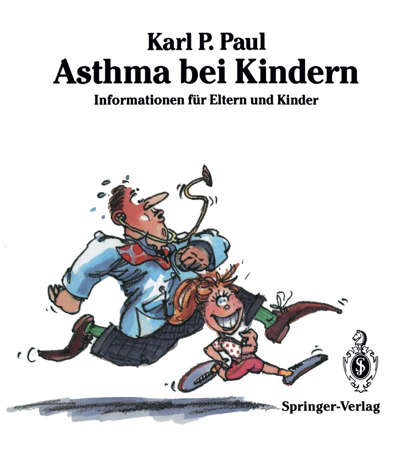 Titlebook: Asthma bei Kindern; Informationen für El Karl P. Paul Book 19911st edition Springer-Verlag Berlin Heidelberg 1991 Asthma.Behandlung.Eltern. Titlebook: Asthma bei Kindern; Informationen für El Karl P. Paul Book 19911st edition Springer-Verlag Berlin Heidelberg 1991 Asthma.Behandlung.Eltern.