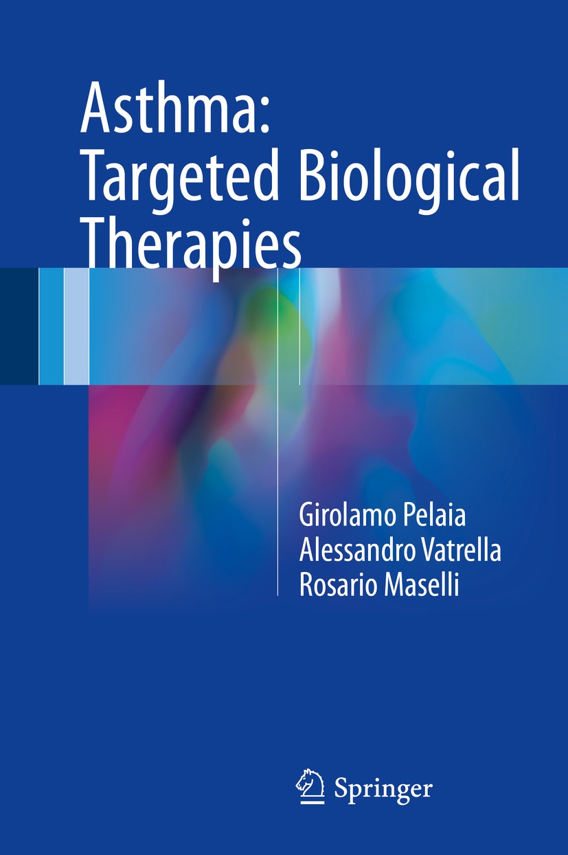 Titlebook: Asthma: Targeted Biological Therapies; Girolamo Pelaia,Alessandro Vatrella,Rosario Masell Book 2017 Springer International Publishing Swit Titlebook: Asthma: Targeted Biological Therapies; Girolamo Pelaia,Alessandro Vatrella,Rosario Masell Book 2017 Springer International Publishing Swit