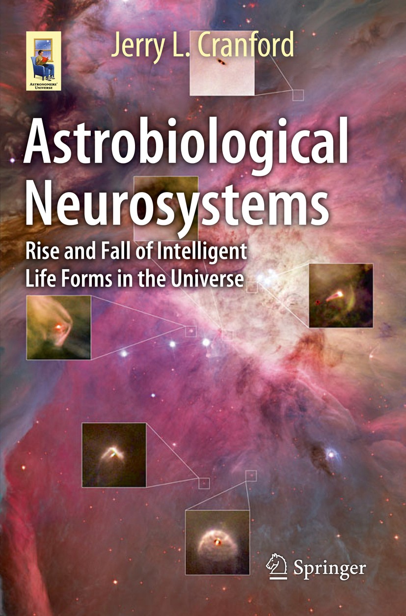 Titlebook: Astrobiological Neurosystems; Rise and Fall of Int Jerry L. Cranford Book 2015 Springer International Publishing Switzerland 2015 Alternati Titlebook: Astrobiological Neurosystems; Rise and Fall of Int Jerry L. Cranford Book 2015 Springer International Publishing Switzerland 2015 Alternati