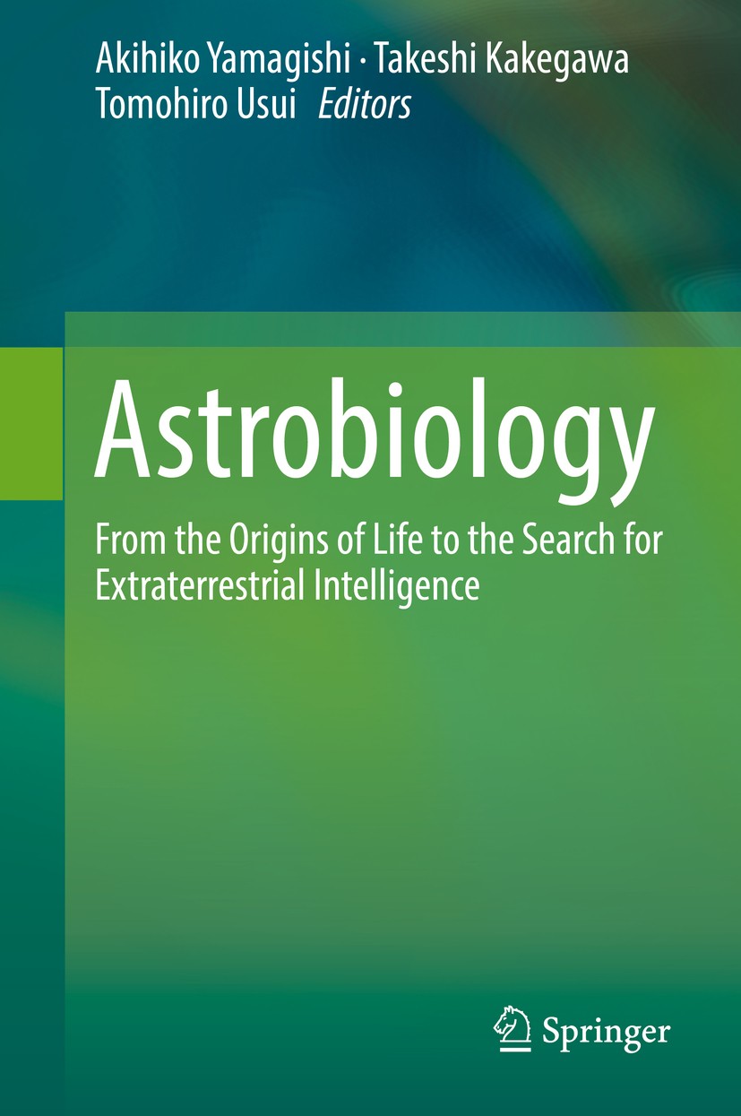 Titlebook: Astrobiology; From the Origins of Akihiko Yamagishi,Takeshi Kakegawa,Tomohiro Usui Book 2019 Springer Nature Singapore Pte Ltd. 2019 Origi Titlebook: Astrobiology; From the Origins of Akihiko Yamagishi,Takeshi Kakegawa,Tomohiro Usui Book 2019 Springer Nature Singapore Pte Ltd. 2019 Origi