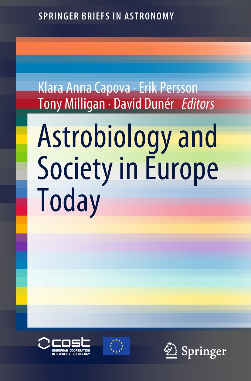 Titlebook: Astrobiology and Society in Europe Today; Klara Anna Capova,Erik Persson,David Dunér Book 2018 The Author(s), under exclusive license to S Titlebook: Astrobiology and Society in Europe Today; Klara Anna Capova,Erik Persson,David Dunér Book 2018 The Author(s), under exclusive license to S