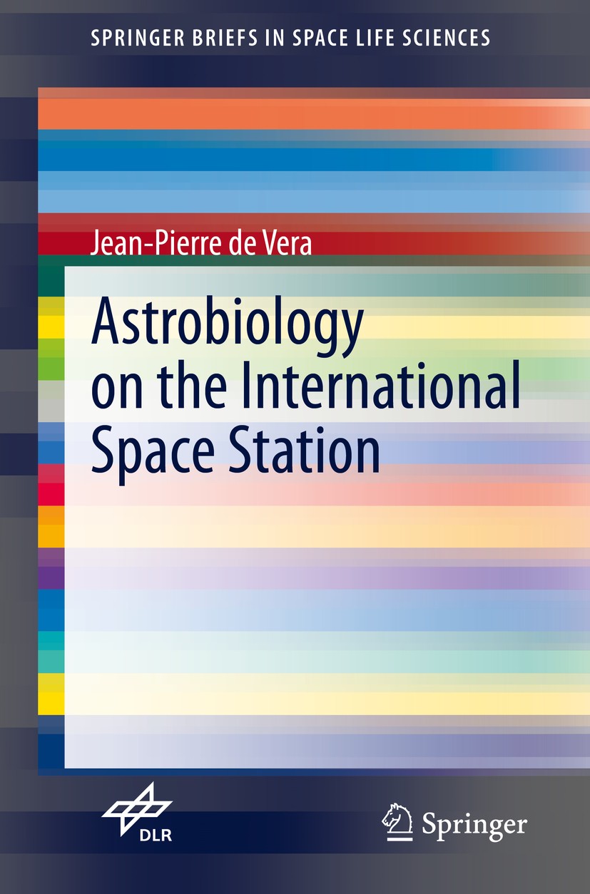 Titlebook: Astrobiology on the International Space Station; Jean-Pierre de Vera Book 2020 The Author(s), under exclusive license to Springer Nature S Titlebook: Astrobiology on the International Space Station; Jean-Pierre de Vera Book 2020 The Author(s), under exclusive license to Springer Nature S