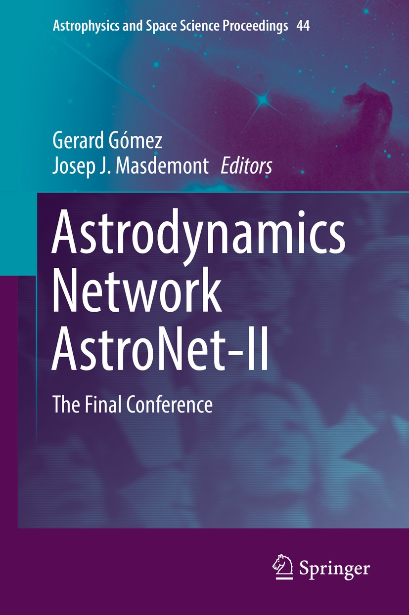 Titlebook: Astrodynamics Network AstroNet-II; The Final Conference Gerard Gómez,Josep J. Masdemont Conference proceedings 2016 Springer International Titlebook: Astrodynamics Network AstroNet-II; The Final Conference Gerard Gómez,Josep J. Masdemont Conference proceedings 2016 Springer International