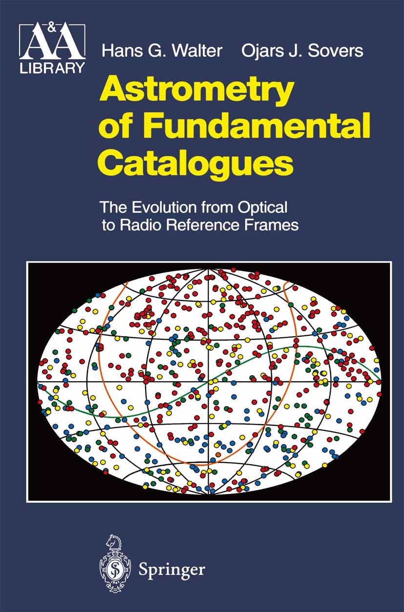Titlebook: Astrometry of Fundamental Catalogues; The Evolution from O Hans G. Walter,Ojars J. Sovers Book 2000 Springer-Verlag Berlin Heidelberg 2000 Titlebook: Astrometry of Fundamental Catalogues; The Evolution from O Hans G. Walter,Ojars J. Sovers Book 2000 Springer-Verlag Berlin Heidelberg 2000