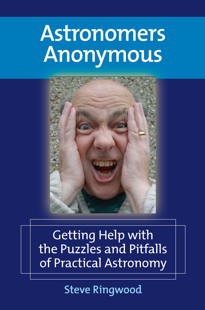 Titlebook: Astronomers Anonymous; Getting Help with th Steve Ringwood Book 2010 Springer Science+Business Media, LLC 2010 Amateur astronomical problem Titlebook: Astronomers Anonymous; Getting Help with th Steve Ringwood Book 2010 Springer Science+Business Media, LLC 2010 Amateur astronomical problem