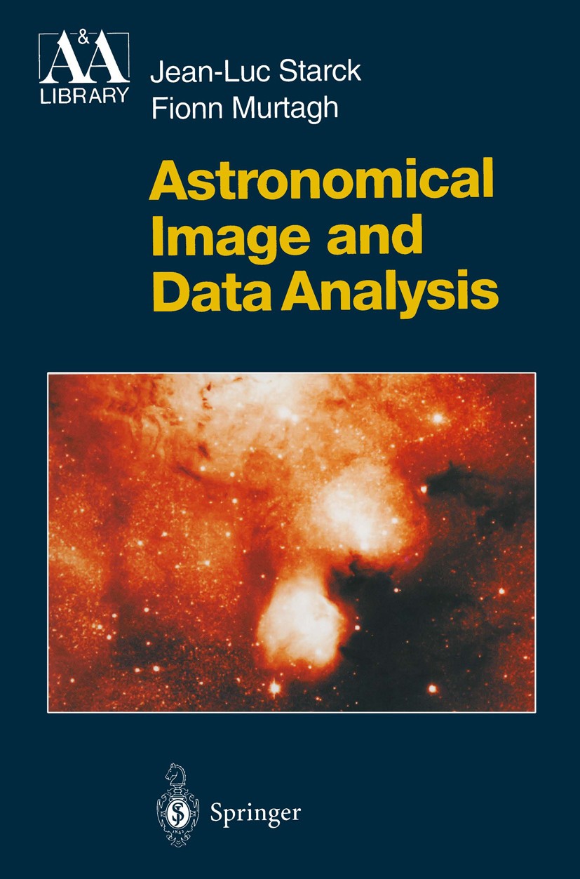 Titlebook: Astronomical Image and Data Analysis; Jean-Luc Starck,Fionn Murtagh Book 20021st edition Springer-Verlag Berlin Heidelberg 2002 Astronomic Titlebook: Astronomical Image and Data Analysis; Jean-Luc Starck,Fionn Murtagh Book 20021st edition Springer-Verlag Berlin Heidelberg 2002 Astronomic