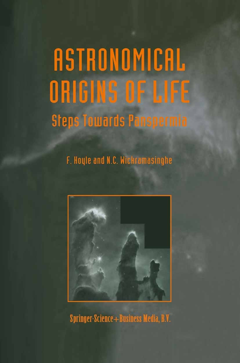 Titlebook: Astronomical Origins of Life; Steps Towards Panspe F. Hoyle,N. C. Wickramasinghe Book 2000 Springer Science+Business Media Dordrecht 2000 G Titlebook: Astronomical Origins of Life; Steps Towards Panspe F. Hoyle,N. C. Wickramasinghe Book 2000 Springer Science+Business Media Dordrecht 2000 G