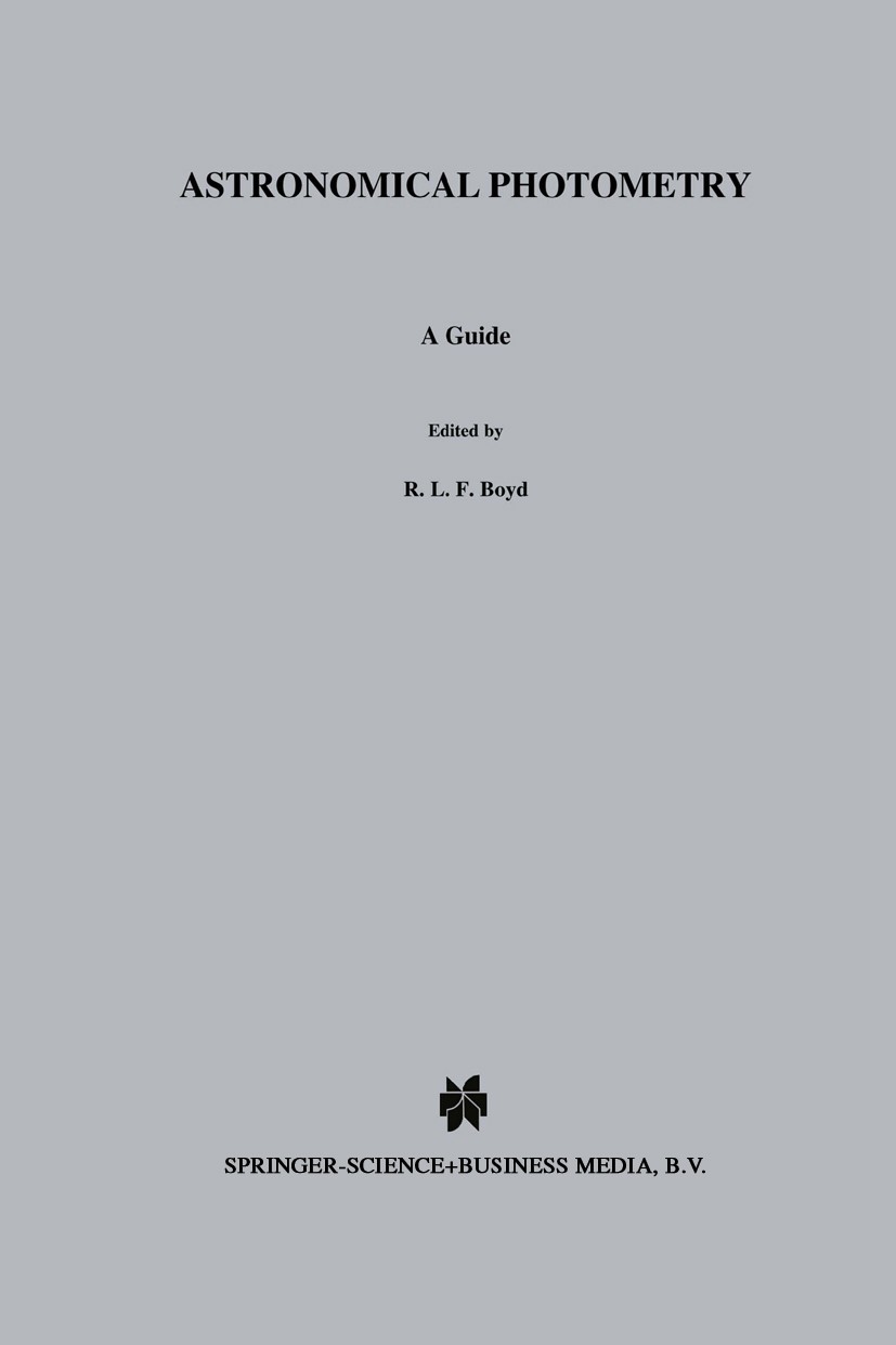 Titlebook: Astronomical Photometry; A Guide Chr. Sterken,J. Manfroid Book 1992 Springer Science+Business Media Dordrecht 1992 astronomy.instruments.ob Titlebook: Astronomical Photometry; A Guide Chr. Sterken,J. Manfroid Book 1992 Springer Science+Business Media Dordrecht 1992 astronomy.instruments.ob
