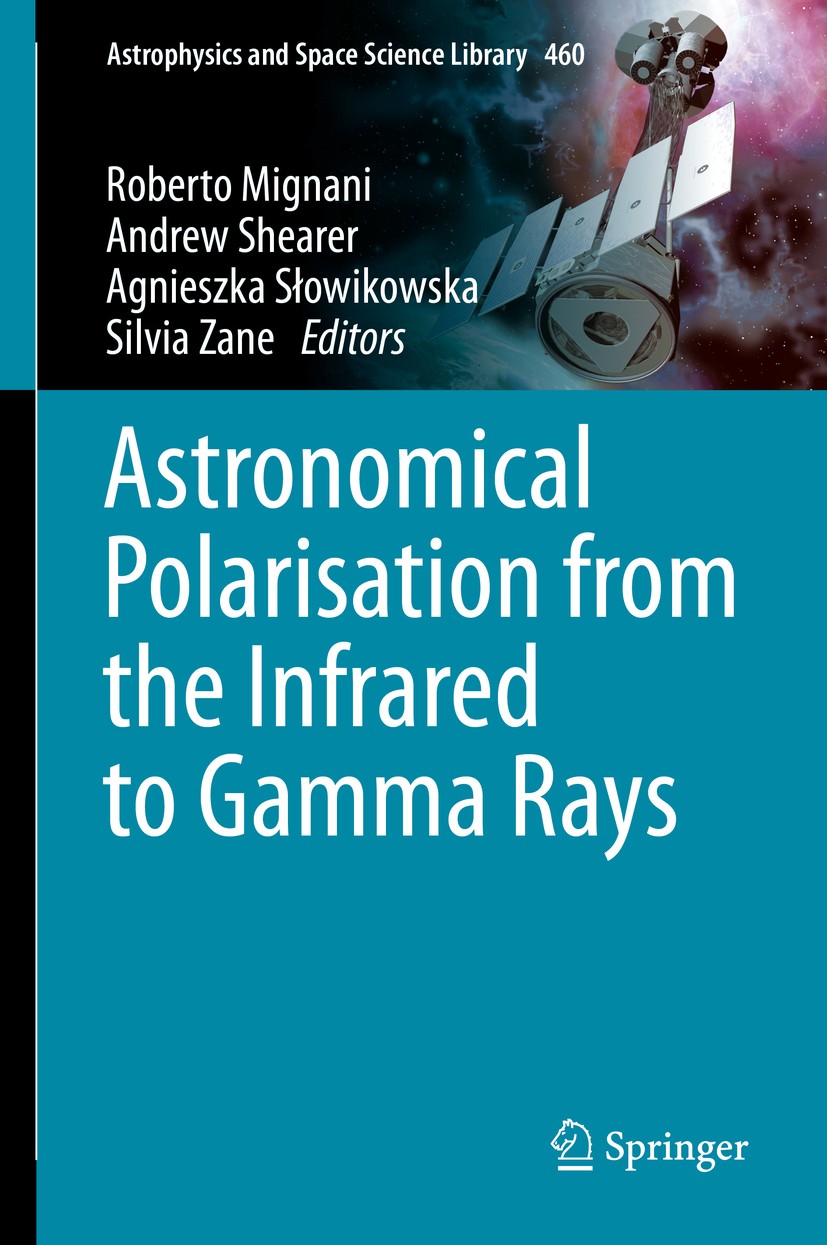 Titlebook: Astronomical Polarisation from the Infrared to Gamma Rays; Roberto Mignani,Andrew Shearer,Silvia Zane Book 2019 Springer Nature Switzerlan Titlebook: Astronomical Polarisation from the Infrared to Gamma Rays; Roberto Mignani,Andrew Shearer,Silvia Zane Book 2019 Springer Nature Switzerlan