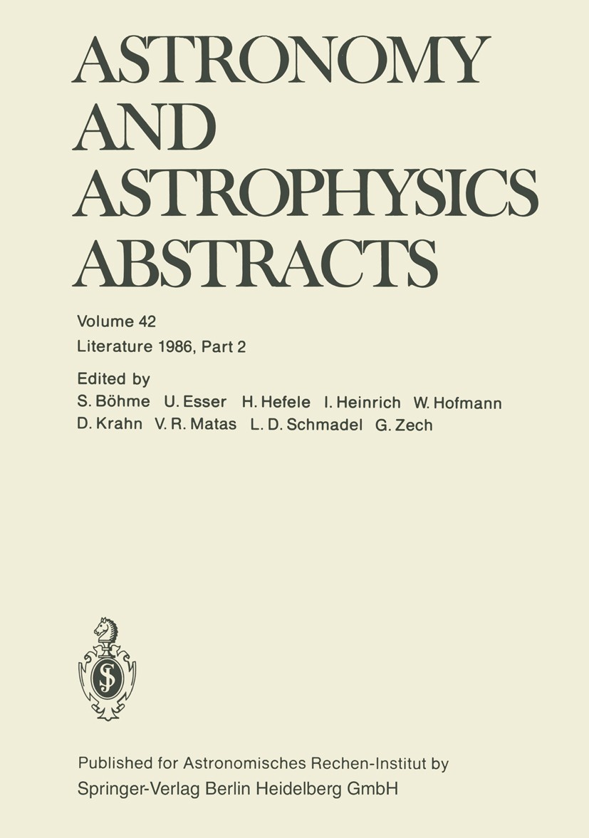 Titlebook: Astronomy and Astrophysics Abstracts; Volume 42 Literature S. Böhme,U. Esser,G. Zech Book 1987 Springer-Verlag Berlin Heidelberg 1987 astro Titlebook: Astronomy and Astrophysics Abstracts; Volume 42 Literature S. Böhme,U. Esser,G. Zech Book 1987 Springer-Verlag Berlin Heidelberg 1987 astro