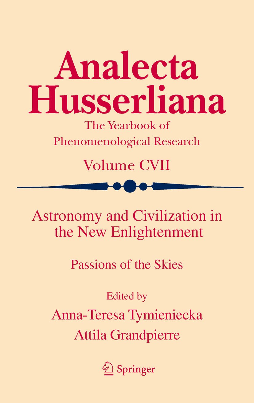 Titlebook: Astronomy and Civilization in the New Enlightenment; Passions of the Skie Anna-Teresa Tymieniecka,Attila Grandpierre Book 2011 Springer Net Titlebook: Astronomy and Civilization in the New Enlightenment; Passions of the Skie Anna-Teresa Tymieniecka,Attila Grandpierre Book 2011 Springer Net