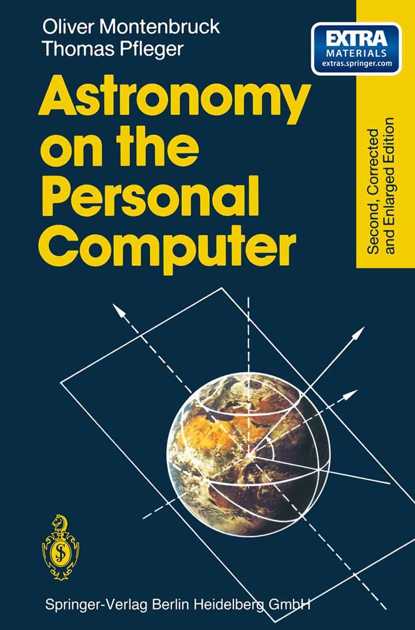 Titlebook: Astronomy on the Personal Computer; Oliver Montenbruck,Thomas Pfleger Textbook 19942nd edition Springer-Verlag Berlin Heidelberg 1994 Astr Titlebook: Astronomy on the Personal Computer; Oliver Montenbruck,Thomas Pfleger Textbook 19942nd edition Springer-Verlag Berlin Heidelberg 1994 Astr
