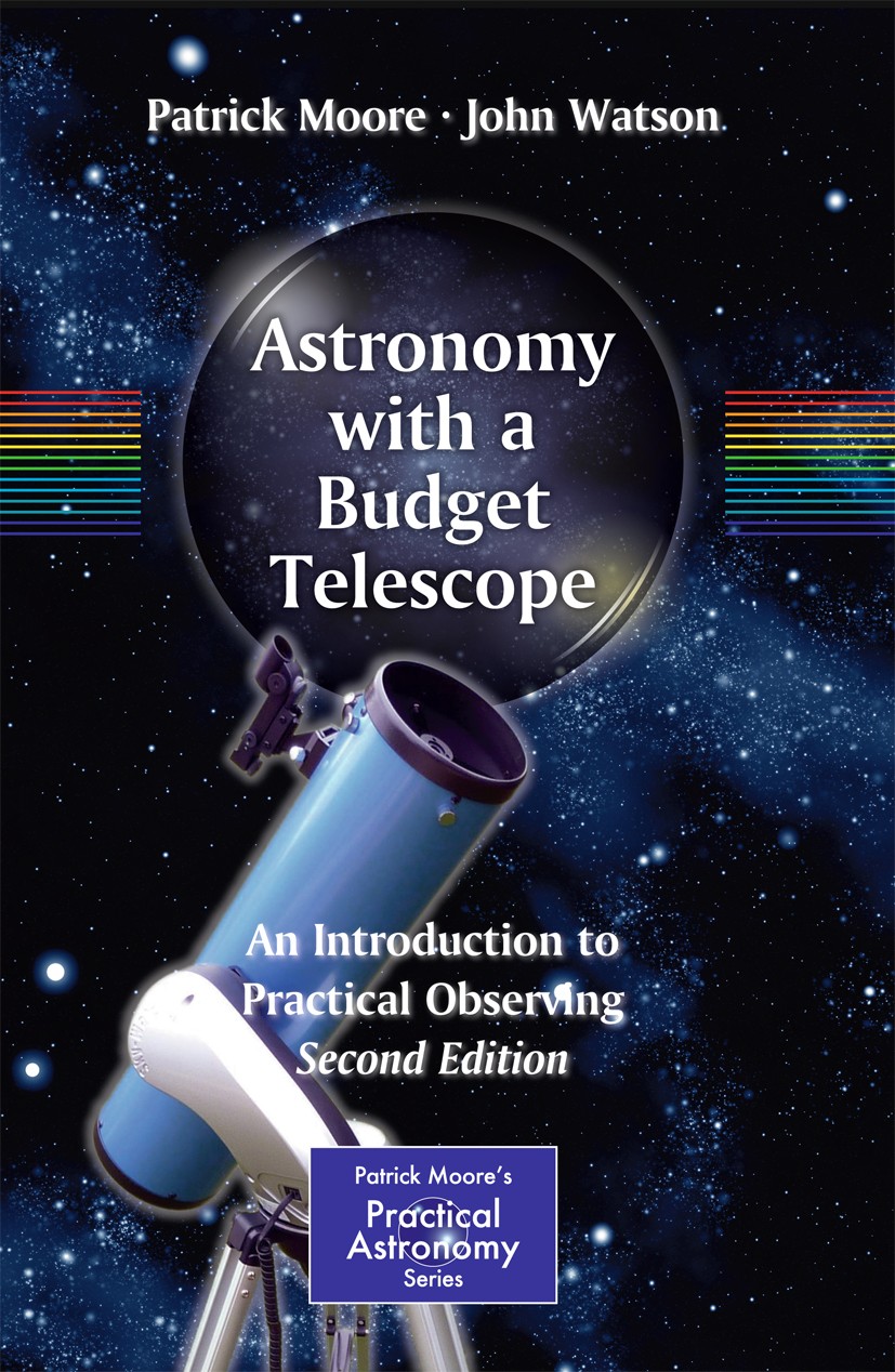 Titlebook: Astronomy with a Budget Telescope; An Introduction to P Patrick Moore,John Watson Book 2012Latest edition Springer Science+Business Media, Titlebook: Astronomy with a Budget Telescope; An Introduction to P Patrick Moore,John Watson Book 2012Latest edition Springer Science+Business Media,