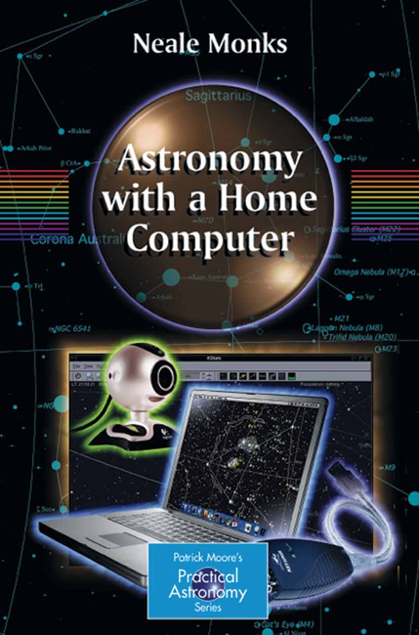 Titlebook: Astronomy with a Home Computer; Neale Monks Book 2005 Springer-Verlag London 2005 CCD.Computer.Internet.Windows.astronomy.personal compute Titlebook: Astronomy with a Home Computer; Neale Monks Book 2005 Springer-Verlag London 2005 CCD.Computer.Internet.Windows.astronomy.personal compute