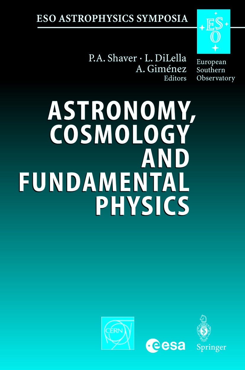 Titlebook: Astronomy, Cosmology and Fundamental Physics; Proceedings of the E Peter A. Shaver,Luigi DiLella,Alvaro Giménez Conference proceedings 2003 Titlebook: Astronomy, Cosmology and Fundamental Physics; Proceedings of the E Peter A. Shaver,Luigi DiLella,Alvaro Giménez Conference proceedings 2003