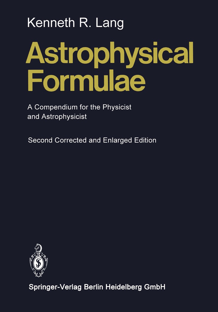 Titlebook: Astrophysical Formulae; A Compendium for the Kenneth R. Lang Book 19802nd edition Springer Berlin Heidelberg 1980 astrometry.astrophysics.c Titlebook: Astrophysical Formulae; A Compendium for the Kenneth R. Lang Book 19802nd edition Springer Berlin Heidelberg 1980 astrometry.astrophysics.c