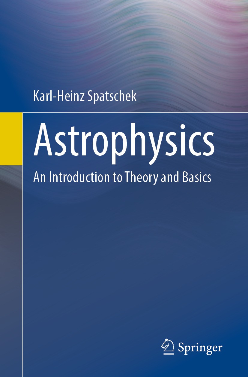 Titlebook: Astrophysics; An Introduction to T Karl-Heinz Spatschek Textbook 20241st edition The Editor(s) (if applicable) and The Author(s), under exc Titlebook: Astrophysics; An Introduction to T Karl-Heinz Spatschek Textbook 20241st edition The Editor(s) (if applicable) and The Author(s), under exc