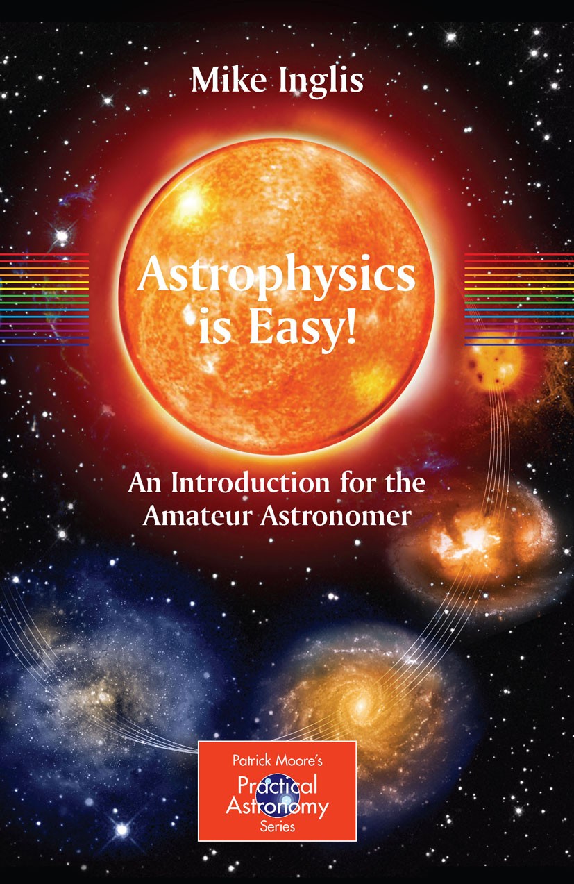 Titlebook: Astrophysics is Easy!; An Introduction for Mike Inglis Book 20071st edition Springer-Verlag London 2007 astronomy books.astronomy for dumm Titlebook: Astrophysics is Easy!; An Introduction for Mike Inglis Book 20071st edition Springer-Verlag London 2007 astronomy books.astronomy for dumm
