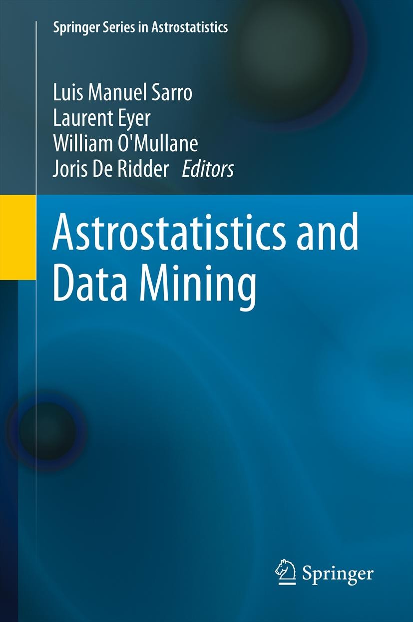 Titlebook: Astrostatistics and Data Mining; Luis Manuel Sarro,Laurent Eyer,Joris De Ridder Book 2012 Springer Science+Business Media New York 2012 As Titlebook: Astrostatistics and Data Mining; Luis Manuel Sarro,Laurent Eyer,Joris De Ridder Book 2012 Springer Science+Business Media New York 2012 As