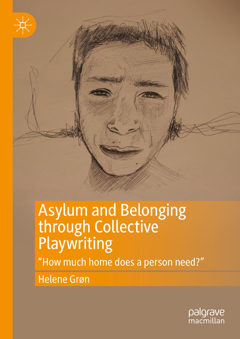 Titlebook: Asylum and Belonging through Collective Playwriting; Titlebook: Asylum and Belonging through Collective Playwriting;