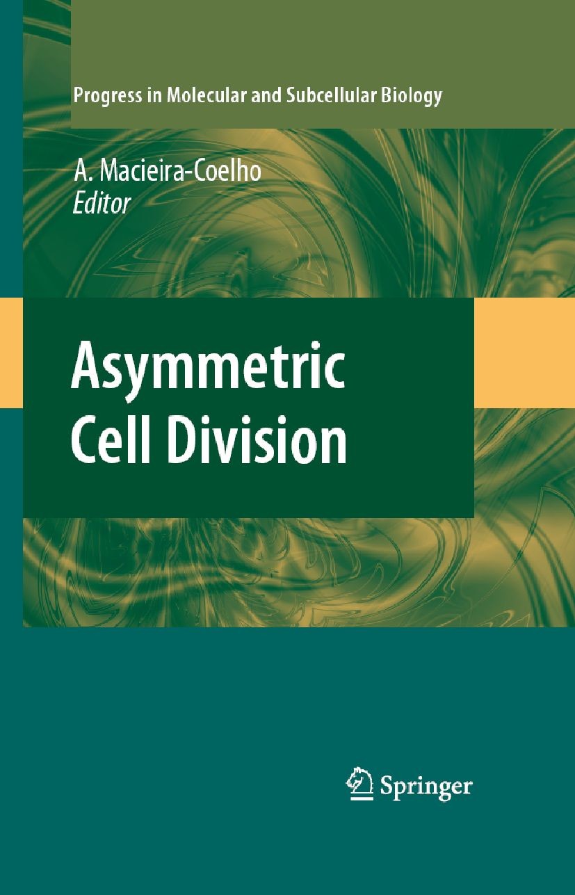 Titlebook: Asymmetric Cell Division; Alvaro Macieira-Coelho Book 2007 Springer-Verlag Berlin Heidelberg 2007 Biology of Cancers.Cell Differentiation. Titlebook: Asymmetric Cell Division; Alvaro Macieira-Coelho Book 2007 Springer-Verlag Berlin Heidelberg 2007 Biology of Cancers.Cell Differentiation.