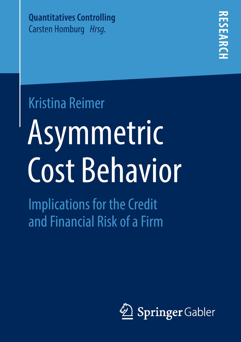 Titlebook: Asymmetric Cost Behavior; Implications for the Kristina Reimer Book 2019 Springer Fachmedien Wiesbaden GmbH, part of Springer Nature 2019 C Titlebook: Asymmetric Cost Behavior; Implications for the Kristina Reimer Book 2019 Springer Fachmedien Wiesbaden GmbH, part of Springer Nature 2019 C