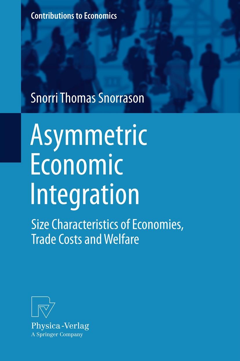 Titlebook: Asymmetric Economic Integration; Size Characteristics Snorri Thomas Snorrason Book 2012 Springer-Verlag Berlin Heidelberg 2012 Economic Int Titlebook: Asymmetric Economic Integration; Size Characteristics Snorri Thomas Snorrason Book 2012 Springer-Verlag Berlin Heidelberg 2012 Economic Int