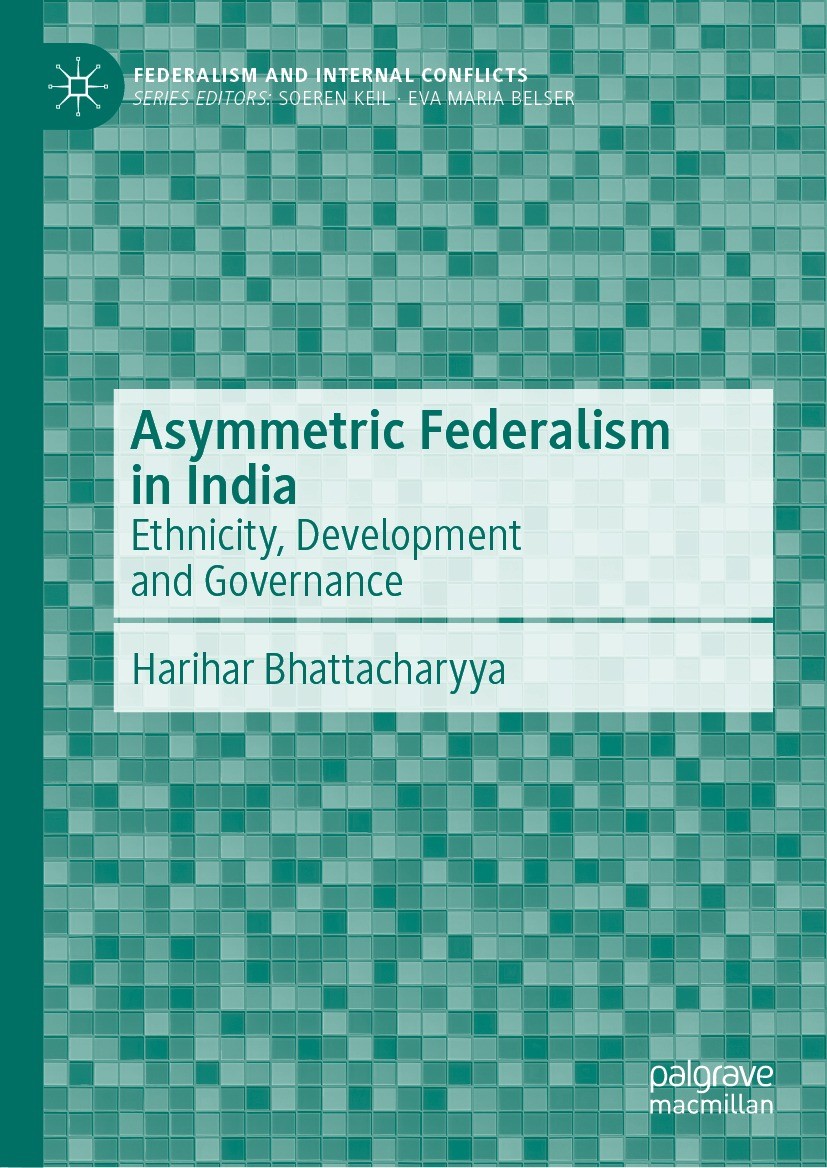 Titlebook: Asymmetric Federalism in India; Ethnicity, Developme Harihar Bhattacharyya Book 2023 The Editor(s) (if applicable) and The Author(s), under Titlebook: Asymmetric Federalism in India; Ethnicity, Developme Harihar Bhattacharyya Book 2023 The Editor(s) (if applicable) and The Author(s), under