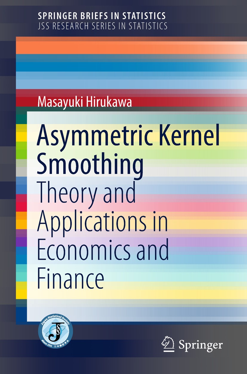 Titlebook: Asymmetric Kernel Smoothing; Theory and Applicati Masayuki Hirukawa Book 2018 The Author(s) 2018 Asymmetric Kernel.Kernel Smoothing.Boundar Titlebook: Asymmetric Kernel Smoothing; Theory and Applicati Masayuki Hirukawa Book 2018 The Author(s) 2018 Asymmetric Kernel.Kernel Smoothing.Boundar
