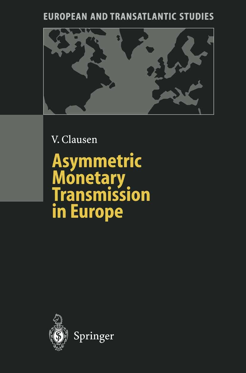 Titlebook: Asymmetric Monetary Transmission in Europe; Volker Clausen Book 2001 Springer-Verlag Berlin Heidelberg 2001 Business Cycle.European Centra Titlebook: Asymmetric Monetary Transmission in Europe; Volker Clausen Book 2001 Springer-Verlag Berlin Heidelberg 2001 Business Cycle.European Centra