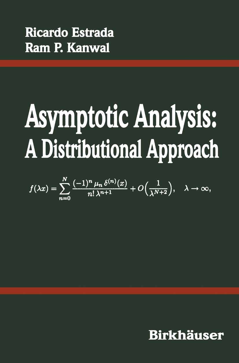 Titlebook: Asymptotic Analysis; A Distributional App Ricardo Estrada,Ram P. Kanwal Book 19941st edition Birkhäiser Boston 1994 Kernel.Moment.Power.Tay Titlebook: Asymptotic Analysis; A Distributional App Ricardo Estrada,Ram P. Kanwal Book 19941st edition Birkhäiser Boston 1994 Kernel.Moment.Power.Tay