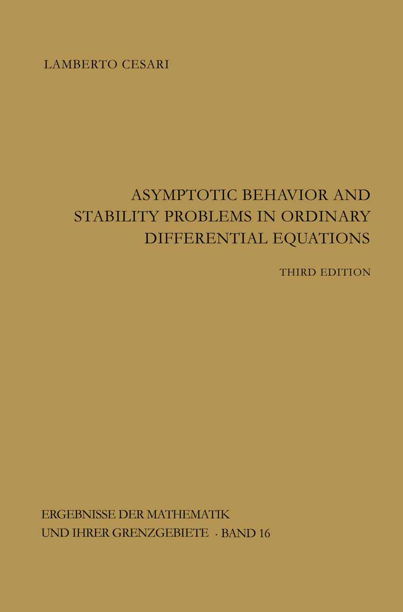 Titlebook: Asymptotic Behavior and Stability Problems in Ordinary Differential Equations; Lamberto Cesari Book 1971Latest edition Springer-Verlag Ber Titlebook: Asymptotic Behavior and Stability Problems in Ordinary Differential Equations; Lamberto Cesari Book 1971Latest edition Springer-Verlag Ber