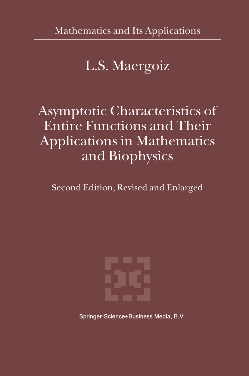 Titlebook: Asymptotic Characteristics of Entire Functions and Their Applications in Mathematics and Biophysics; L. S. Maergoiz Book 2003Latest editio Titlebook: Asymptotic Characteristics of Entire Functions and Their Applications in Mathematics and Biophysics; L. S. Maergoiz Book 2003Latest editio