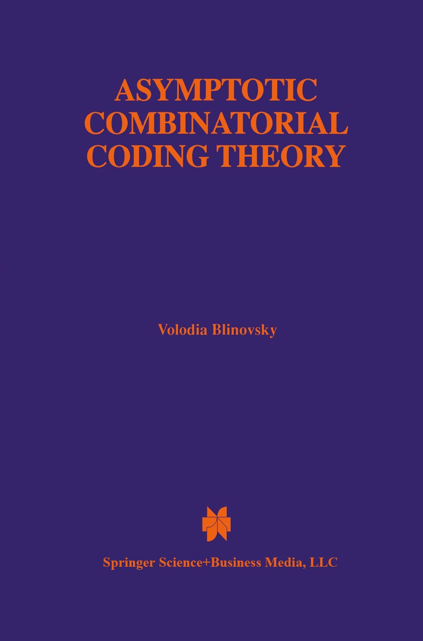 Titlebook: Asymptotic Combinatorial Coding Theory; Volodia Blinovsky Book 1997 Springer Science+Business Media New York 1997 Signal.coding theory.com Titlebook: Asymptotic Combinatorial Coding Theory; Volodia Blinovsky Book 1997 Springer Science+Business Media New York 1997 Signal.coding theory.com