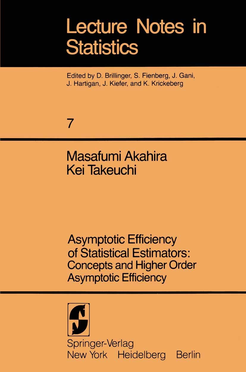 Titlebook: Asymptotic Efficiency of Statistical Estimators: Concepts and Higher Order Asymptotic Efficiency; Concepts and Higher Masafumi Akahira,Kei Titlebook: Asymptotic Efficiency of Statistical Estimators: Concepts and Higher Order Asymptotic Efficiency; Concepts and Higher Masafumi Akahira,Kei