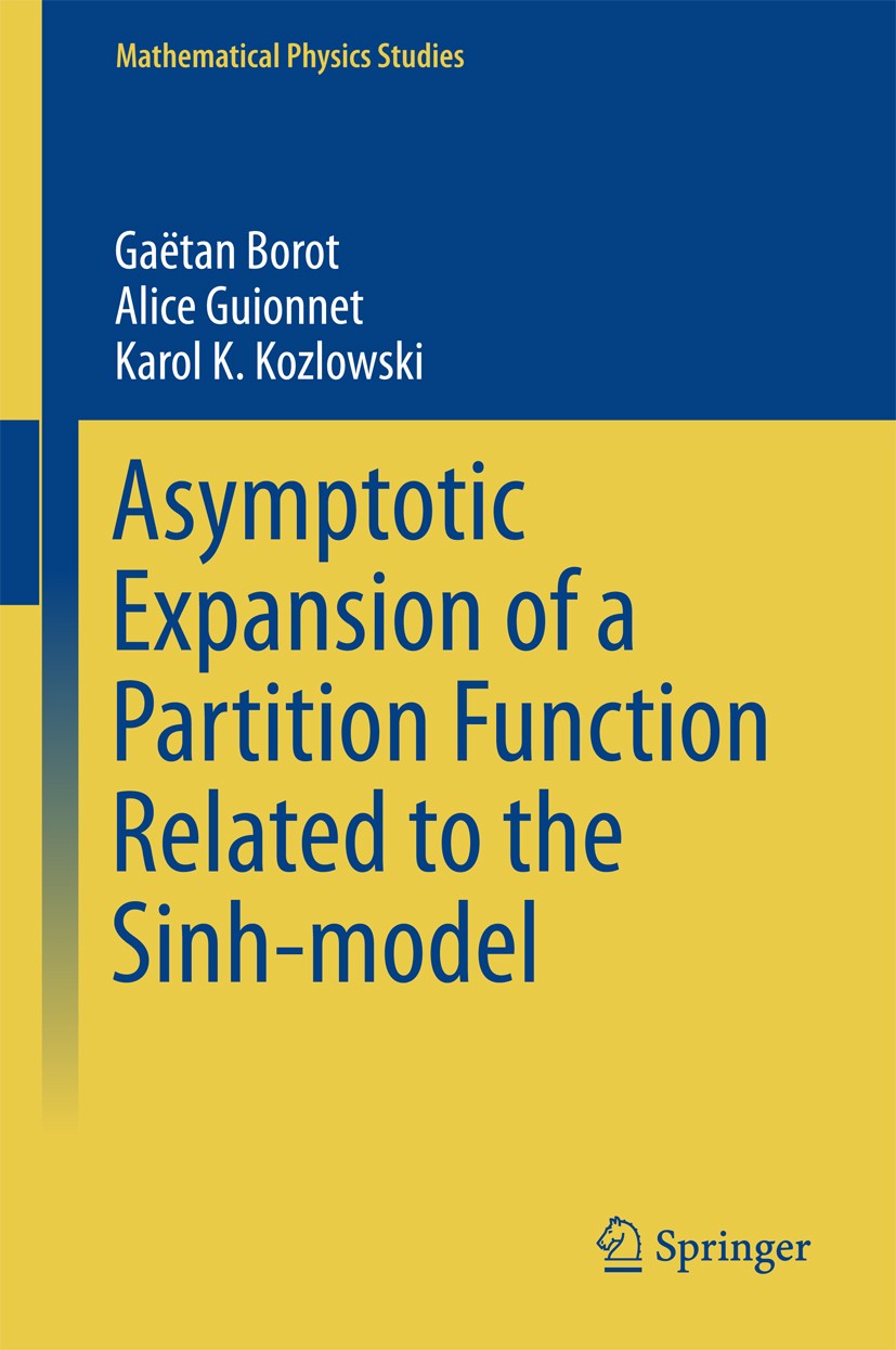 Titlebook: Asymptotic Expansion of a Partition Function Related to the Sinh-model; Gaëtan Borot,Alice Guionnet,Karol K. Kozlowski Book 2016 Springer Titlebook: Asymptotic Expansion of a Partition Function Related to the Sinh-model; Gaëtan Borot,Alice Guionnet,Karol K. Kozlowski Book 2016 Springer