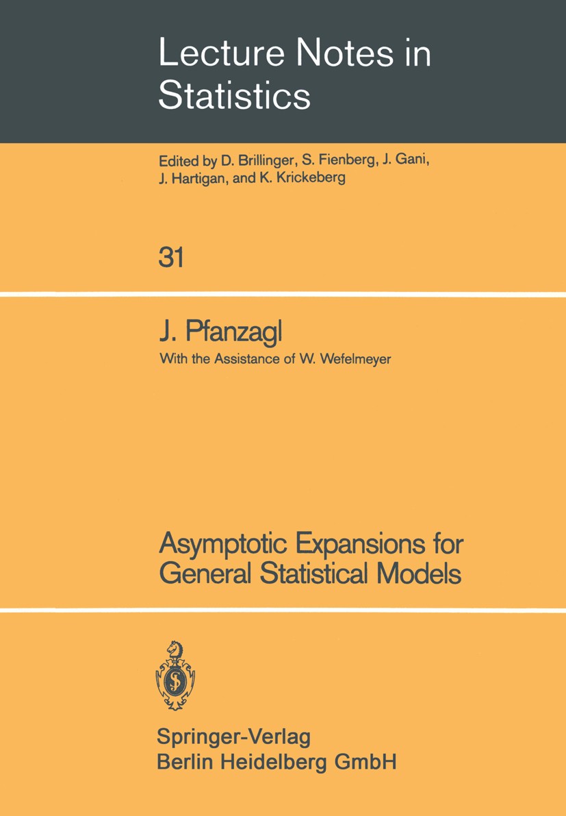 Titlebook: Asymptotic Expansions for General Statistical Models; Johann Pfanzagl Book 1985 Springer-Verlag Berlin Heidelberg 1985 approximation.behav Titlebook: Asymptotic Expansions for General Statistical Models; Johann Pfanzagl Book 1985 Springer-Verlag Berlin Heidelberg 1985 approximation.behav