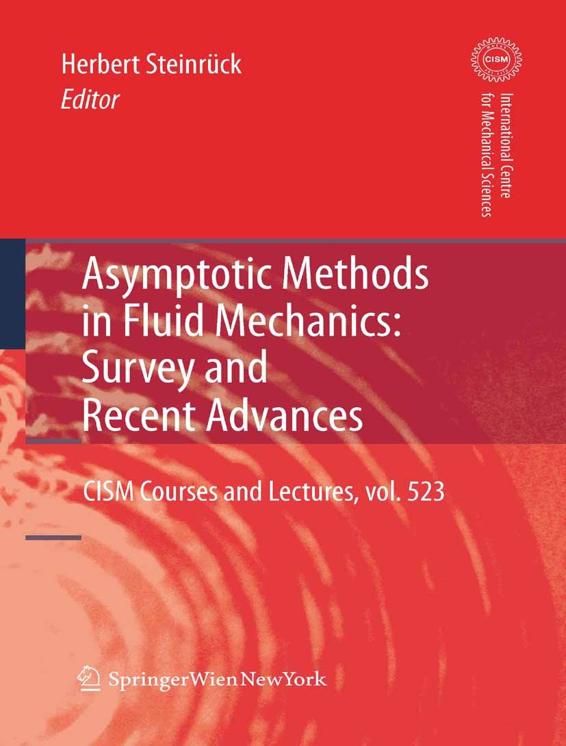Titlebook: Asymptotic Methods in Fluid Mechanics: Survey and Recent Advances; Herbert Steinrück Book 2010 CISM Udine 2010 Exponential asymptotics.Flu Titlebook: Asymptotic Methods in Fluid Mechanics: Survey and Recent Advances; Herbert Steinrück Book 2010 CISM Udine 2010 Exponential asymptotics.Flu