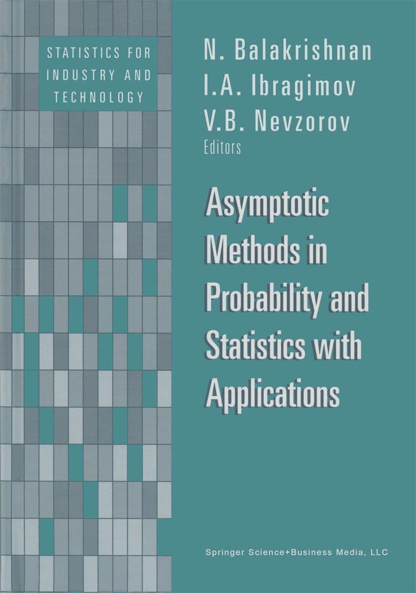 Titlebook: Asymptotic Methods in Probability and Statistics with Applications; N. Balakrishnan,I. A. Ibragimov,V. B. Nevzorov Book 2001 Springer Scie Titlebook: Asymptotic Methods in Probability and Statistics with Applications; N. Balakrishnan,I. A. Ibragimov,V. B. Nevzorov Book 2001 Springer Scie