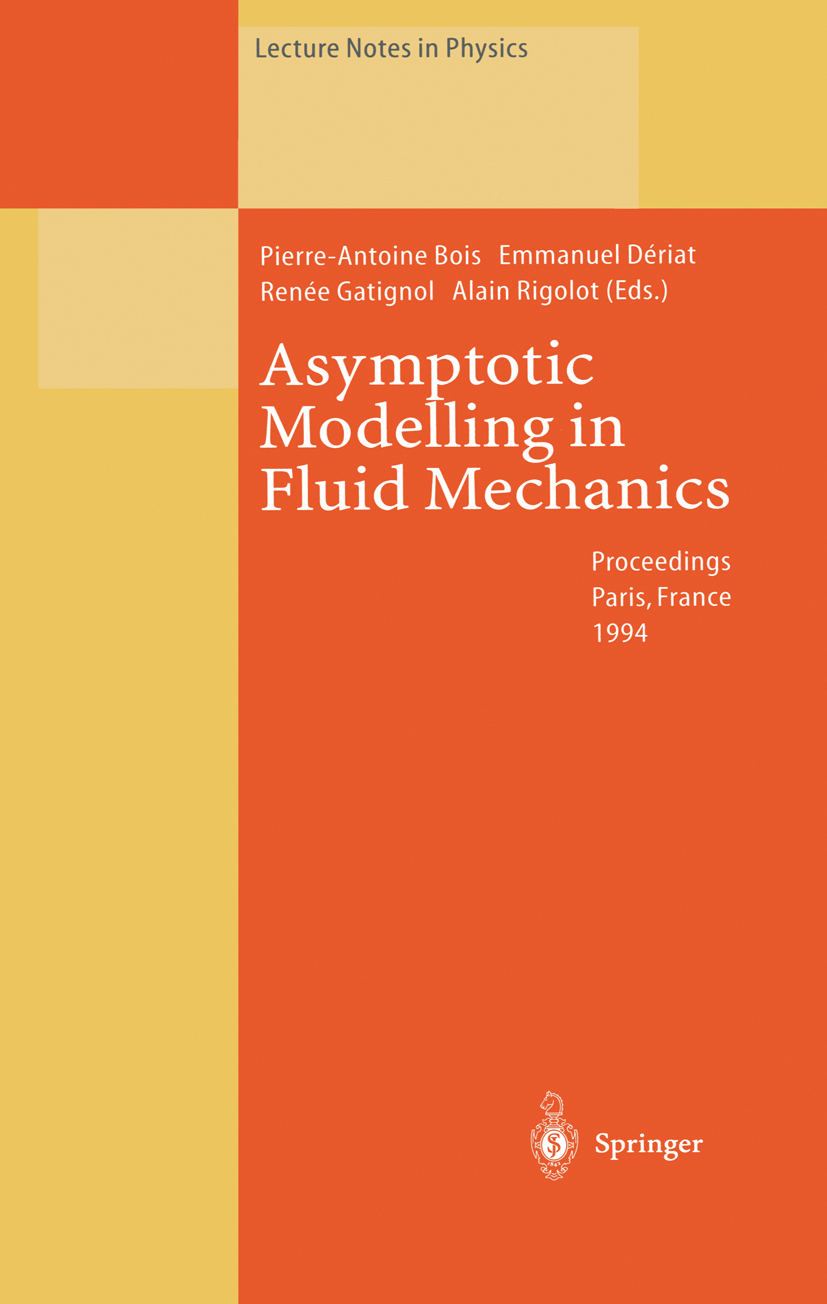 Titlebook: Asymptotic Modelling in Fluid Mechanics; Proceedings of a Sym Pierre-Antoine Bois,Emmanuel Dériat,Alain Rigolot Conference proceedings 1995 Titlebook: Asymptotic Modelling in Fluid Mechanics; Proceedings of a Sym Pierre-Antoine Bois,Emmanuel Dériat,Alain Rigolot Conference proceedings 1995