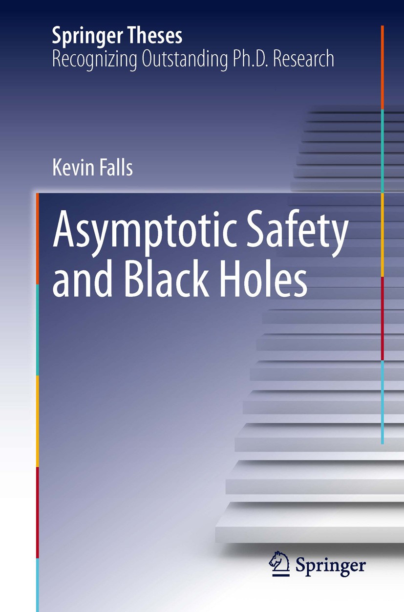 Titlebook: Asymptotic Safety and Black Holes; Kevin Falls Book 2013 Springer International Publishing Switzerland 2013 Asymptotic Safety Conjecture.B Titlebook: Asymptotic Safety and Black Holes; Kevin Falls Book 2013 Springer International Publishing Switzerland 2013 Asymptotic Safety Conjecture.B