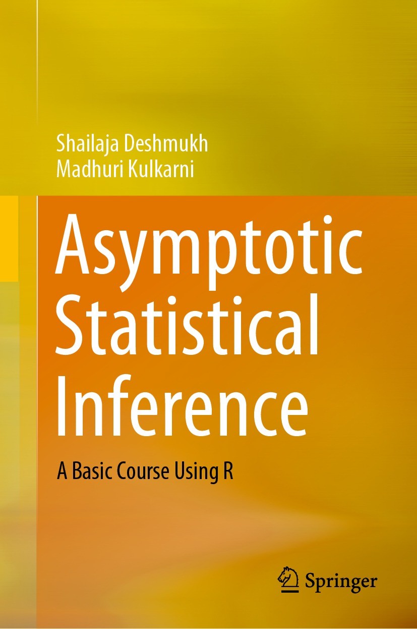 Titlebook: Asymptotic Statistical Inference; A Basic Course Using Shailaja Deshmukh,Madhuri Kulkarni Textbook 2021 The Editor(s) (if applicable) and T Titlebook: Asymptotic Statistical Inference; A Basic Course Using Shailaja Deshmukh,Madhuri Kulkarni Textbook 2021 The Editor(s) (if applicable) and T