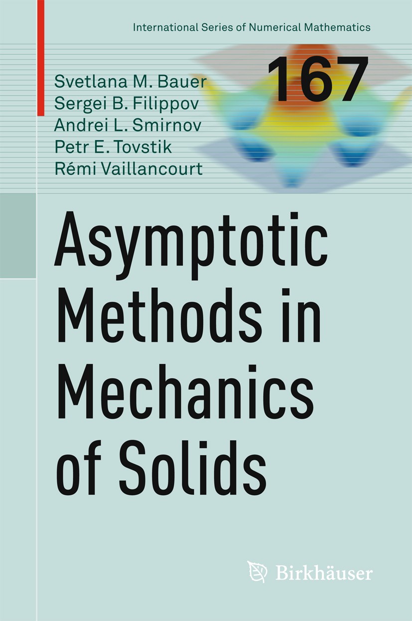 Titlebook: Asymptotic methods in mechanics of solids; Svetlana M. Bauer,Sergei B. Filippov,Rémi Vaillanc Book 2015 Springer International Publishing Titlebook: Asymptotic methods in mechanics of solids; Svetlana M. Bauer,Sergei B. Filippov,Rémi Vaillanc Book 2015 Springer International Publishing