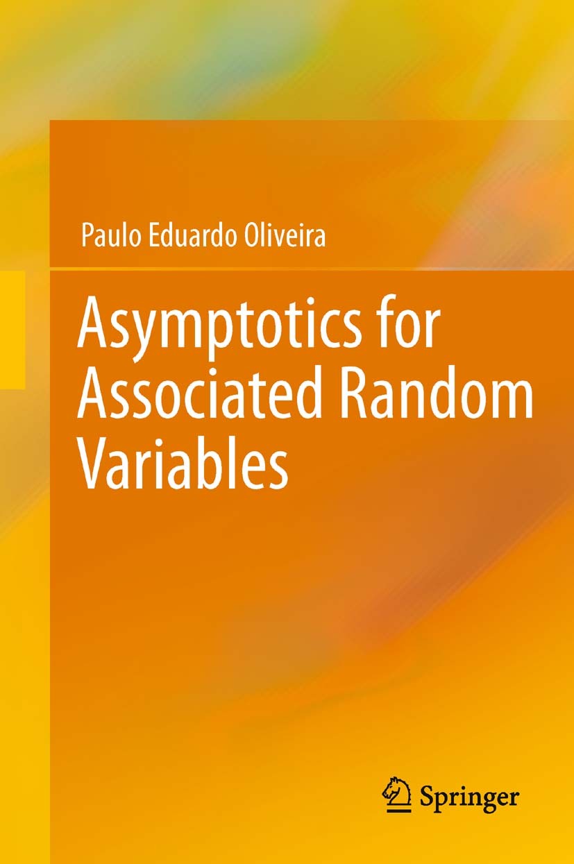 Titlebook: Asymptotics for Associated Random Variables; Paulo Eduardo Oliveira Book 2012 Springer-Verlag Berlin Heidelberg 2012 association.inequalit Titlebook: Asymptotics for Associated Random Variables; Paulo Eduardo Oliveira Book 2012 Springer-Verlag Berlin Heidelberg 2012 association.inequalit