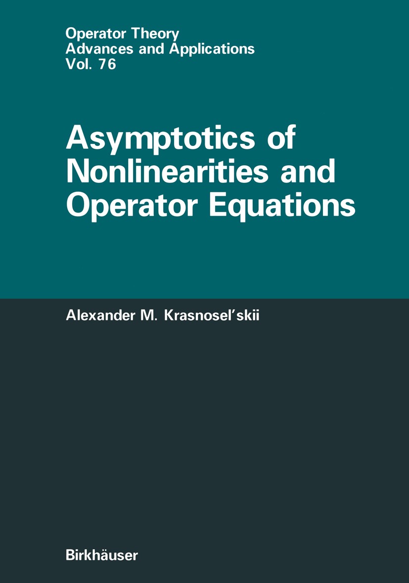 Titlebook: Asymptotics of Nonlinearities and Operator Equations; Alexander M. Krasnosel’skii Book 1995 Birkhäuser Verlag 1995 Boundary value problem. Titlebook: Asymptotics of Nonlinearities and Operator Equations; Alexander M. Krasnosel’skii Book 1995 Birkhäuser Verlag 1995 Boundary value problem.