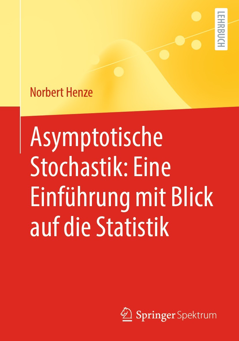 Titlebook: Asymptotische Stochastik: Eine Einführung mit Blick auf die Statistik; Norbert Henze Textbook 20221st edition Der/die Herausgeber bzw. der Titlebook: Asymptotische Stochastik: Eine Einführung mit Blick auf die Statistik; Norbert Henze Textbook 20221st edition Der/die Herausgeber bzw. der