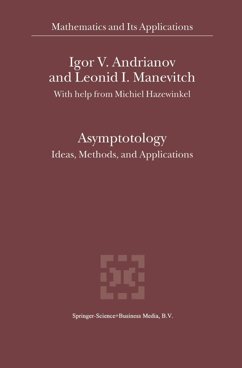 Titlebook: Asymptotology; Ideas, Methods, and Igor V. Andrianov,Leonid I. Manevitch,Michiel Haze Book 2002 Springer Science+Business Media Dordrecht Titlebook: Asymptotology; Ideas, Methods, and Igor V. Andrianov,Leonid I. Manevitch,Michiel Haze Book 2002 Springer Science+Business Media Dordrecht