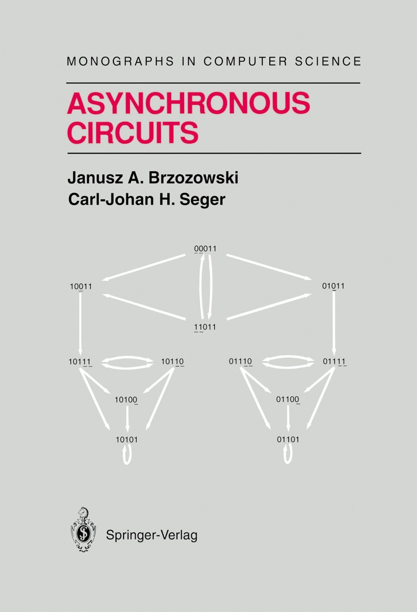 Titlebook: Asynchronous Circuits; Janusz A. Brzozowski,Carl-Johan H. Seger Book 1995 Springer-Verlag New York, Inc. 1995 Alphabet.Boolean algebra.Boo Titlebook: Asynchronous Circuits; Janusz A. Brzozowski,Carl-Johan H. Seger Book 1995 Springer-Verlag New York, Inc. 1995 Alphabet.Boolean algebra.Boo