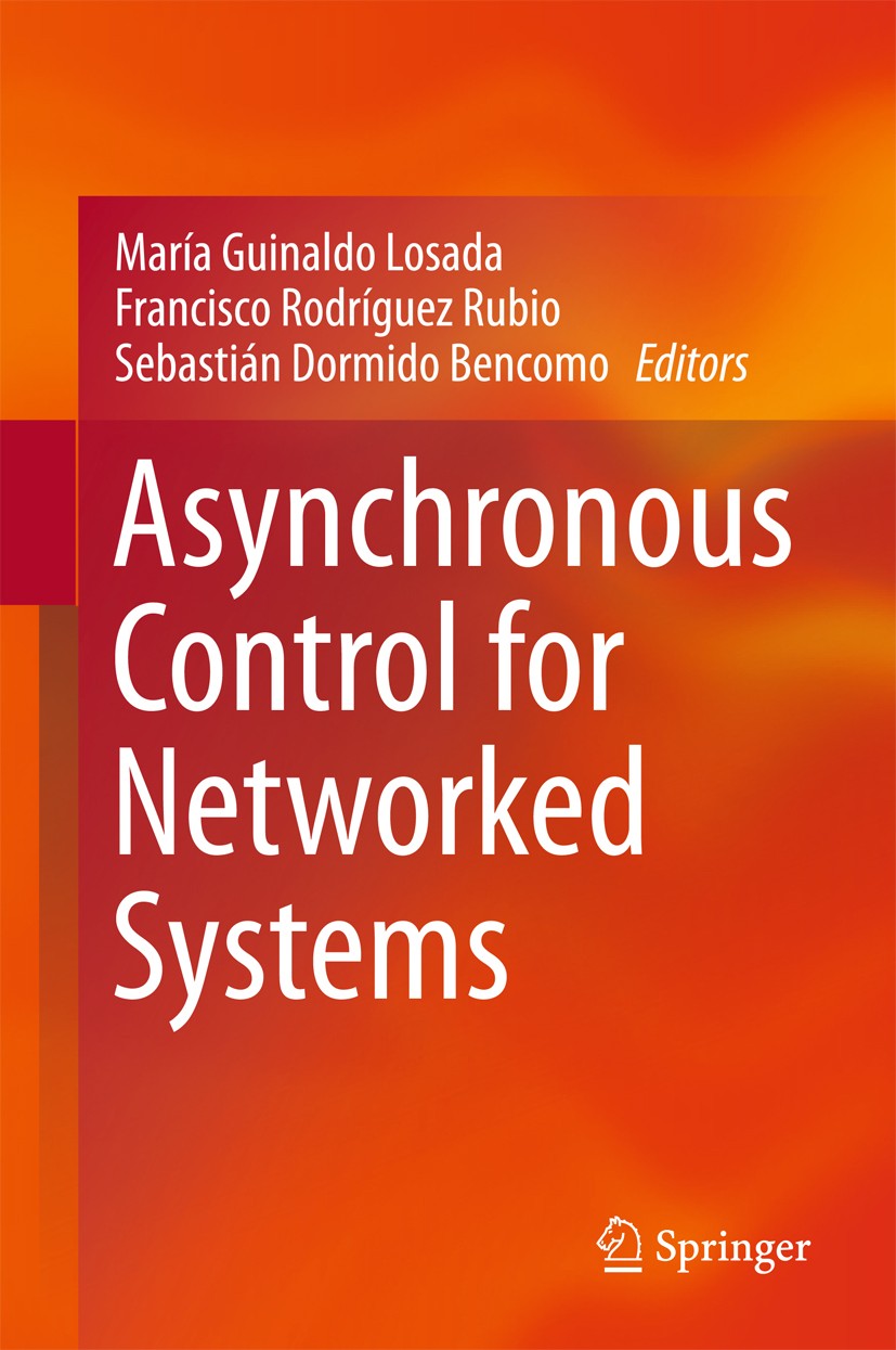 Titlebook: Asynchronous Control for Networked Systems; María Guinaldo Losada,Francisco Rodríguez Rubio,Se Book 2015 Springer International Publishing Titlebook: Asynchronous Control for Networked Systems; María Guinaldo Losada,Francisco Rodríguez Rubio,Se Book 2015 Springer International Publishing